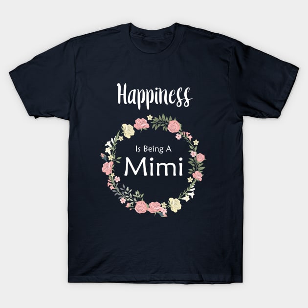 Happiness is being a mimi T-Shirt by TheWarehouse